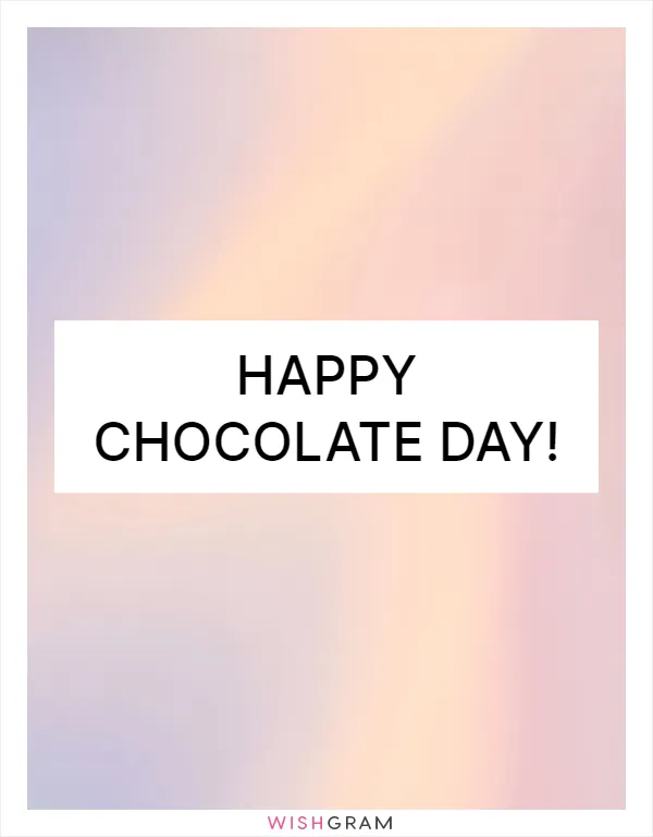 Happy Chocolate Day!
