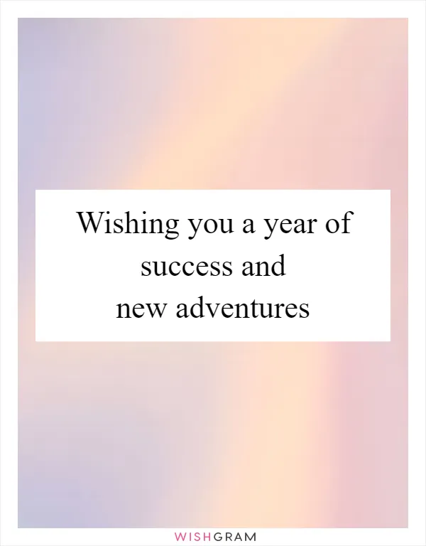 Wishing you a year of success and new adventures