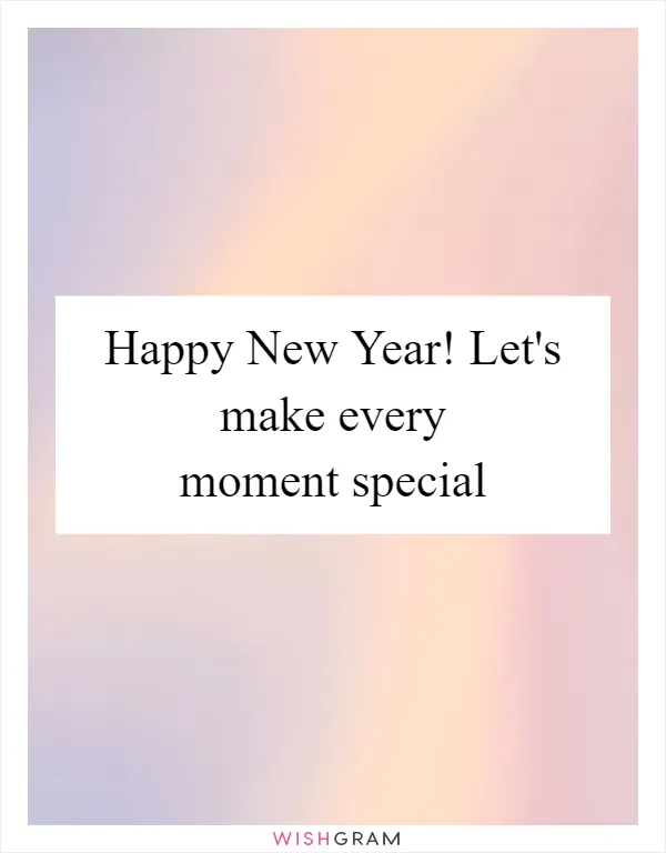 Happy New Year! Let's make every moment special