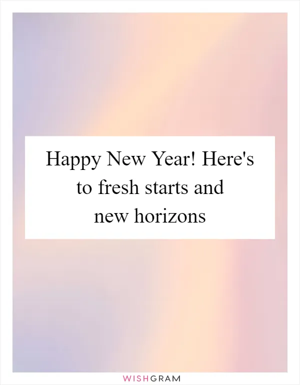 Happy New Year! Here's to fresh starts and new horizons