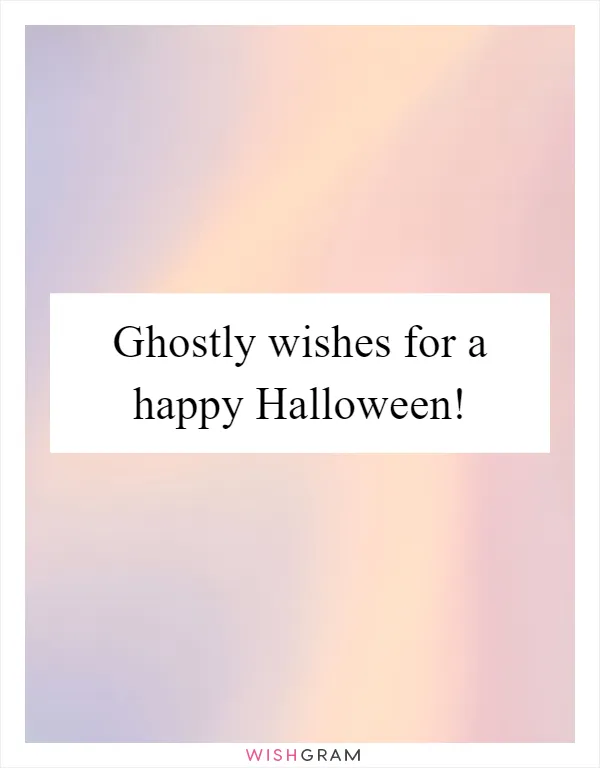 Ghostly wishes for a happy Halloween!