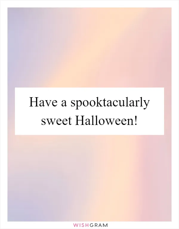 Have a spooktacularly sweet Halloween!