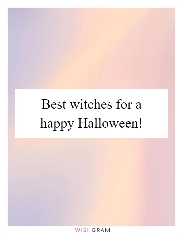 Best witches for a happy Halloween!