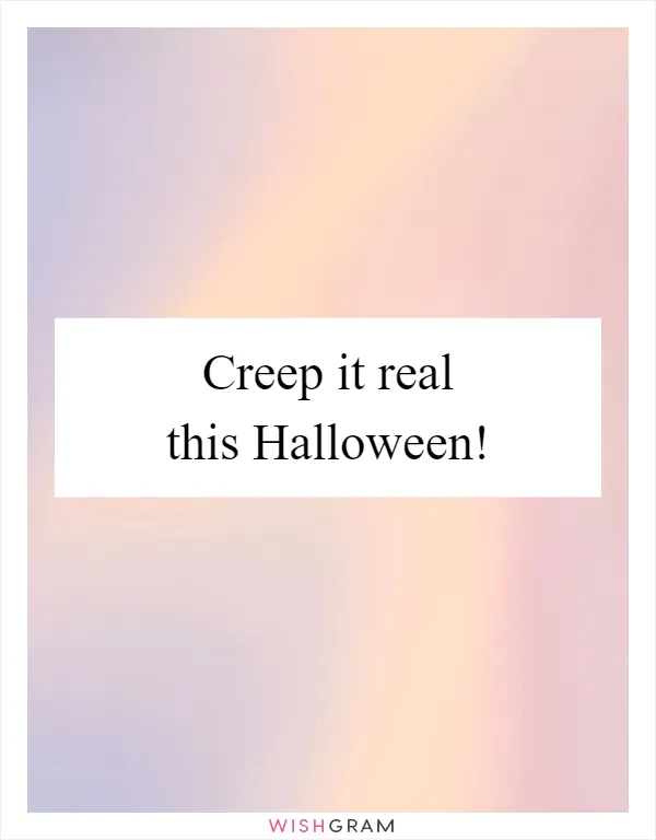 Creep it real this Halloween!