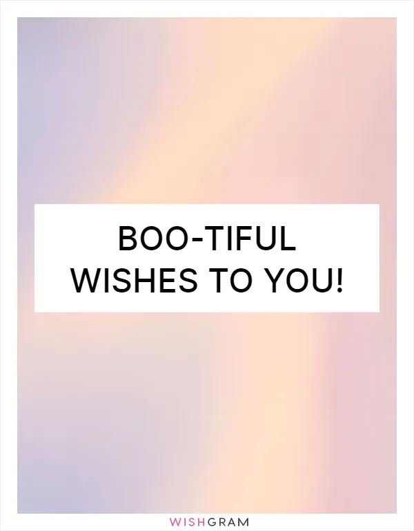 Boo-tiful wishes to you!