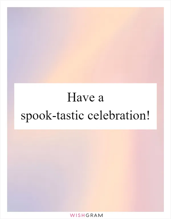 Have a spook-tastic celebration!