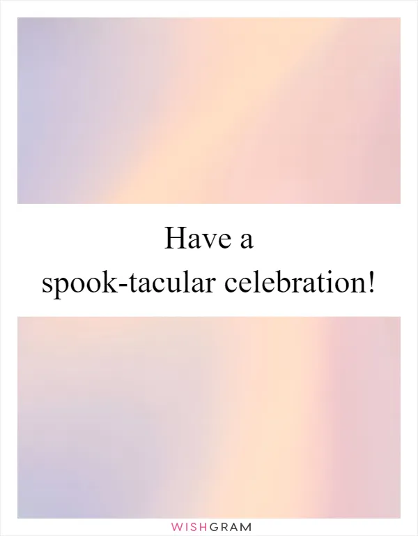 Have a spook-tacular celebration!