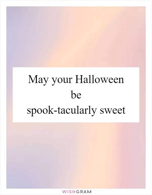 May your Halloween be spook-tacularly sweet