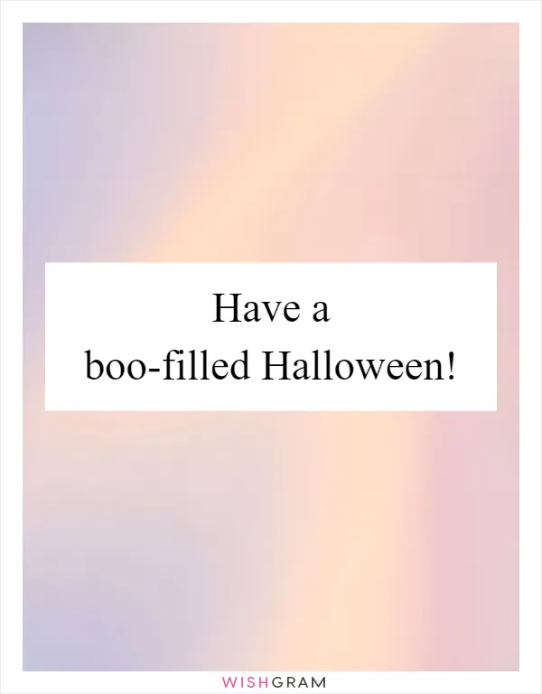 Have a boo-filled Halloween!