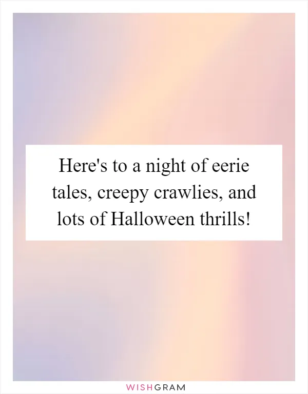 Here's to a night of eerie tales, creepy crawlies, and lots of Halloween thrills!