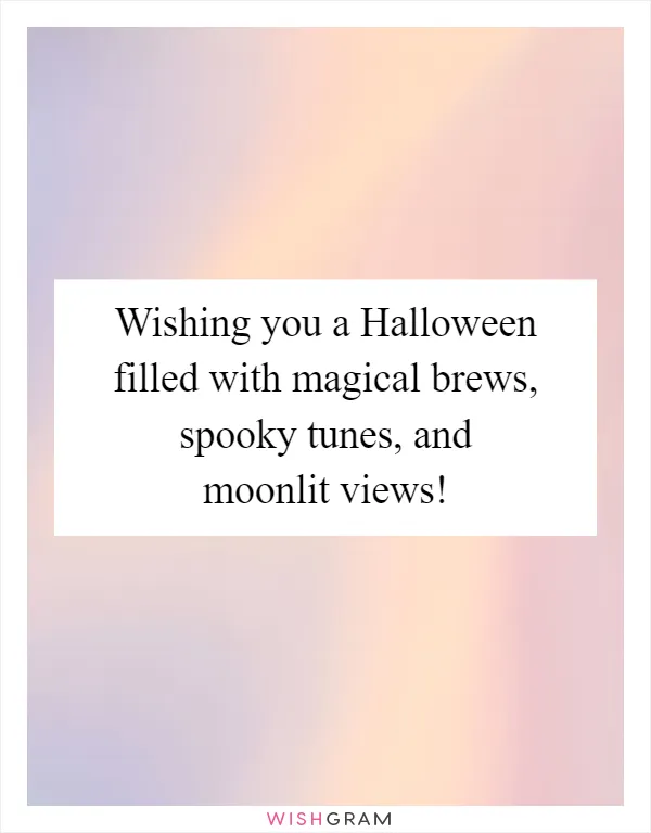 Wishing you a Halloween filled with magical brews, spooky tunes, and moonlit views!