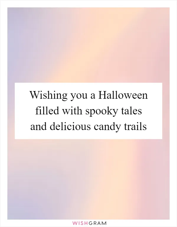 Wishing you a Halloween filled with spooky tales and delicious candy trails