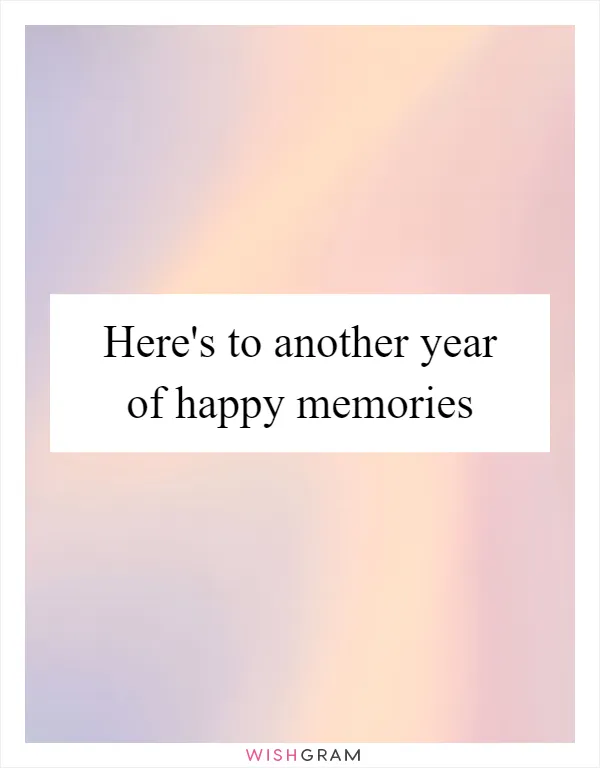 Here's to another year of happy memories