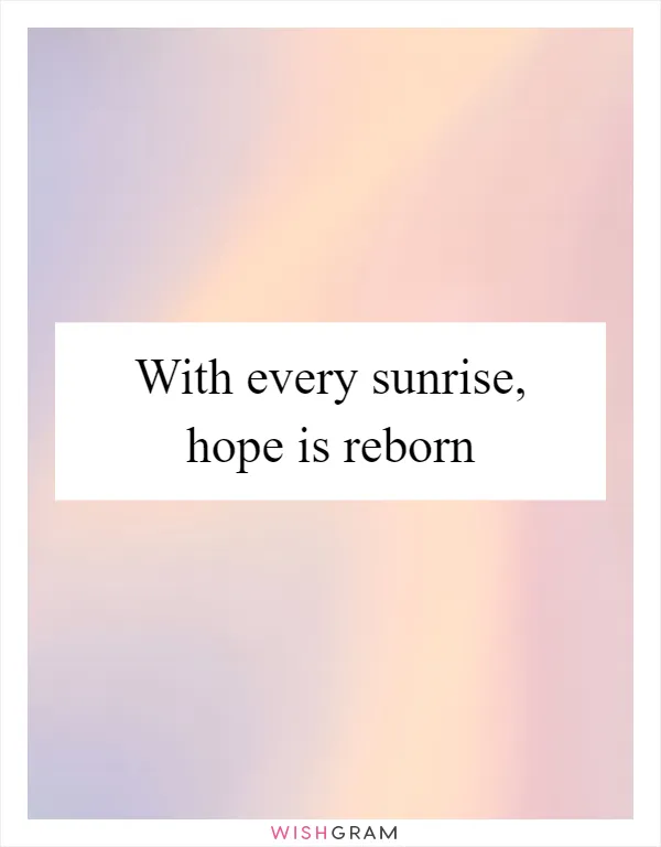 With every sunrise, hope is reborn