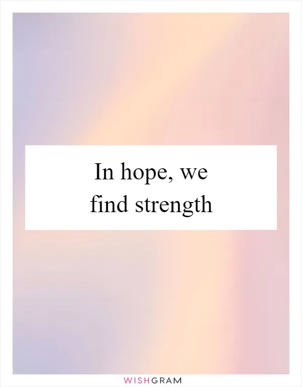 In hope, we find strength
