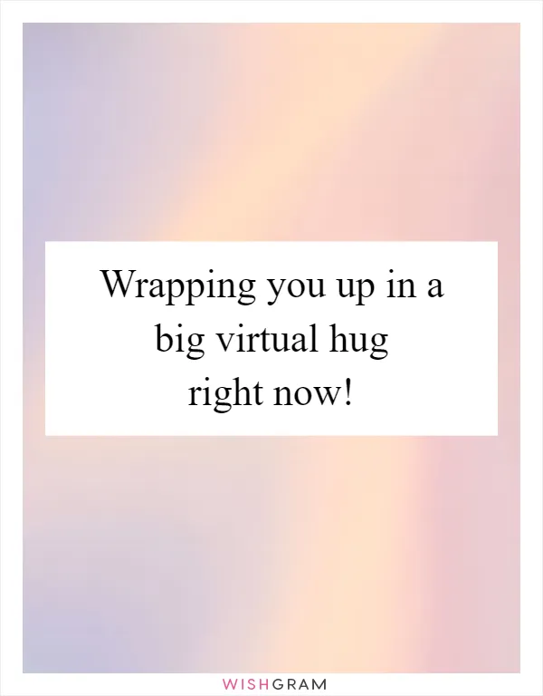 Wrapping you up in a big virtual hug right now!