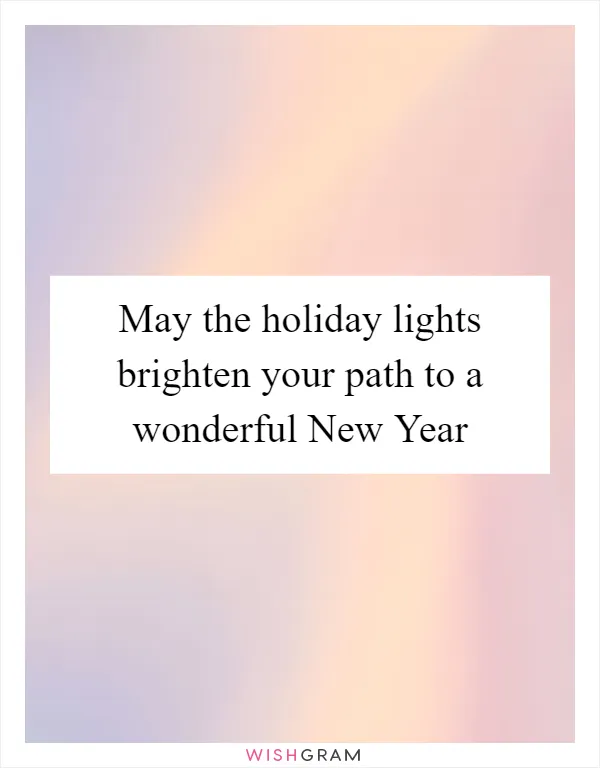 May the holiday lights brighten your path to a wonderful New Year