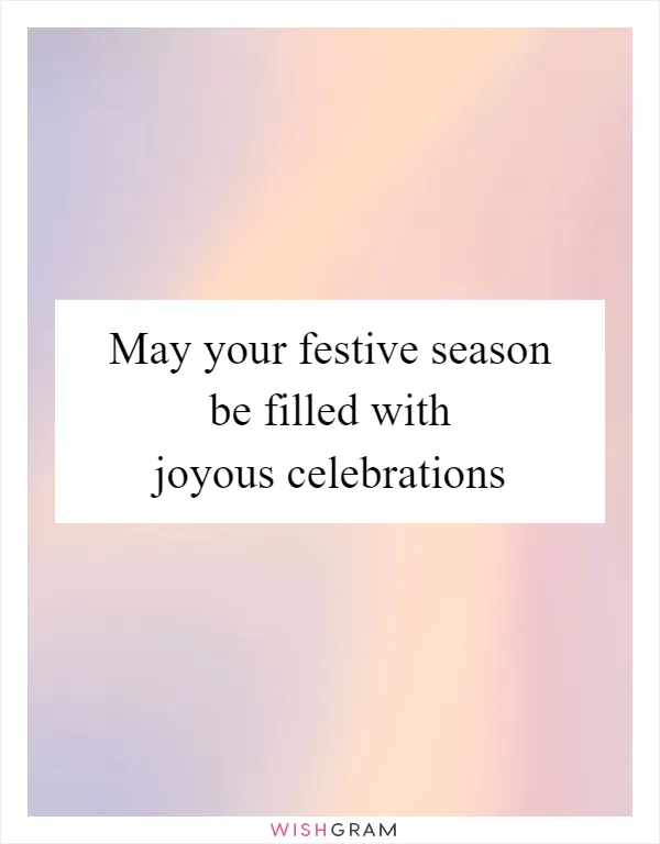 May your festive season be filled with joyous celebrations