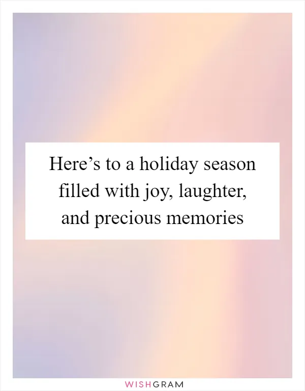 Here’s to a holiday season filled with joy, laughter, and precious memories