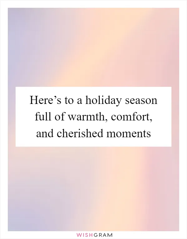 Here’s to a holiday season full of warmth, comfort, and cherished moments