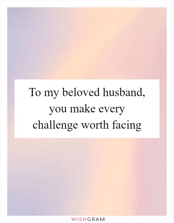 To my beloved husband, you make every challenge worth facing