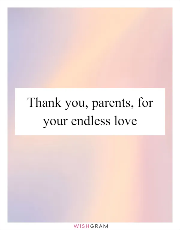 Thank you, parents, for your endless love