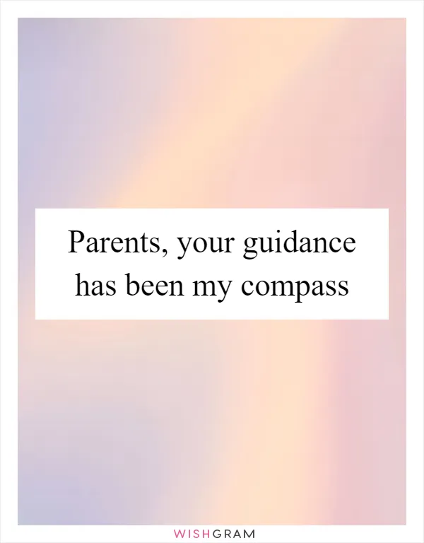 Parents, your guidance has been my compass