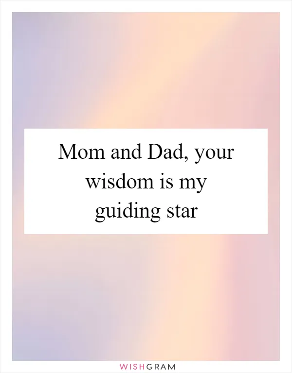 Mom and Dad, your wisdom is my guiding star