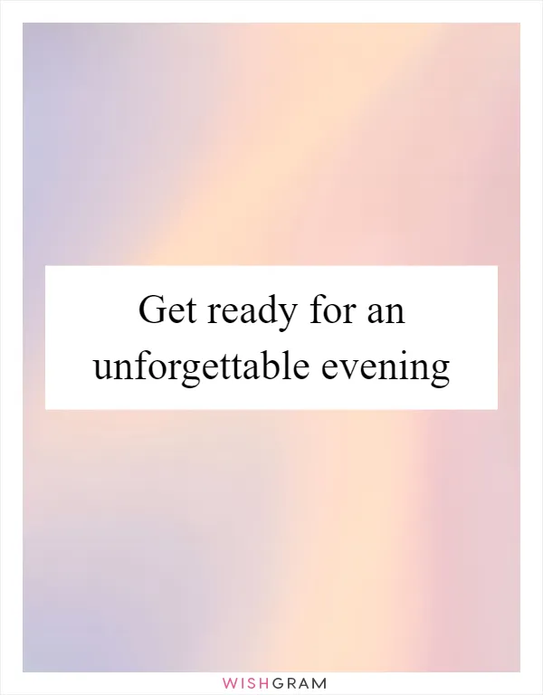 Get ready for an unforgettable evening