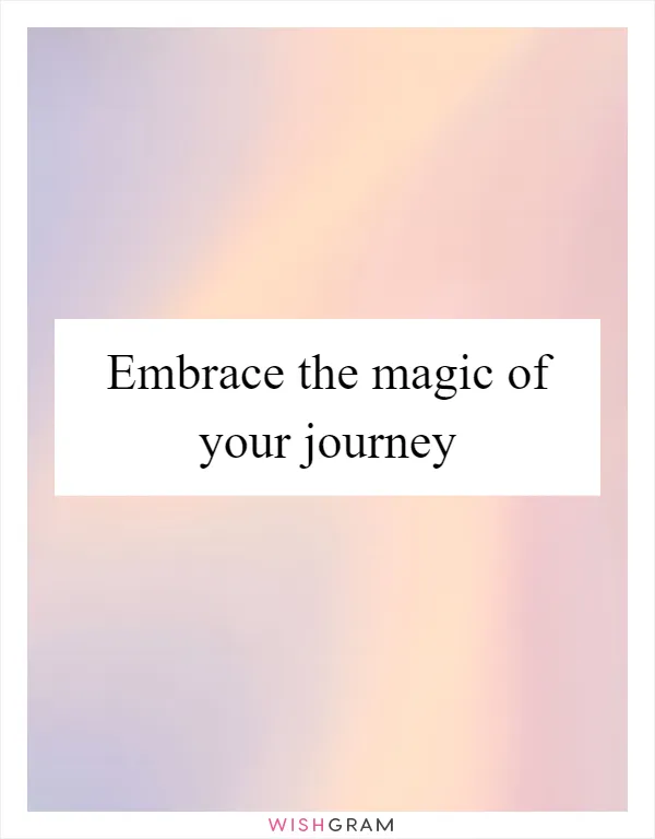 Embrace the magic of your journey