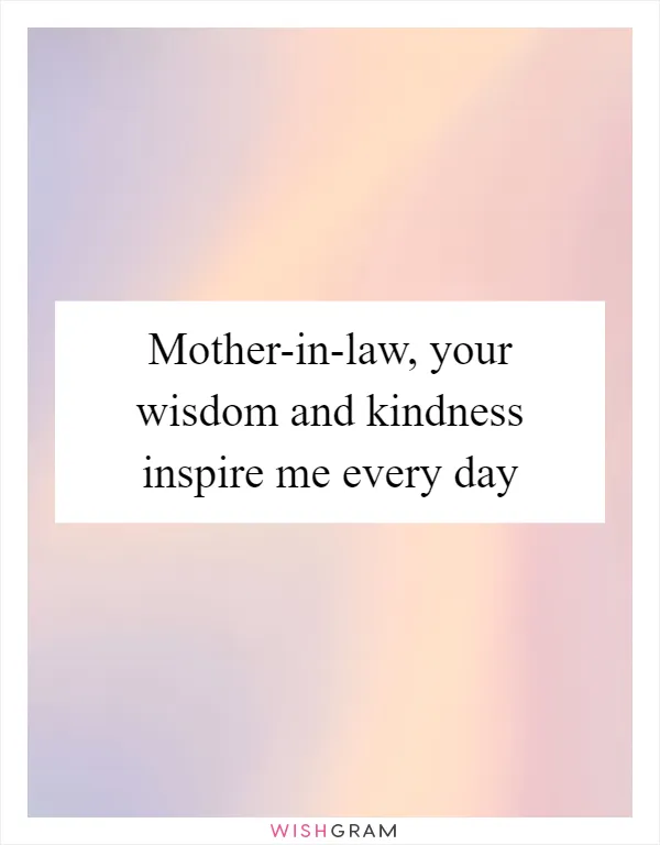 Mother-in-law, your wisdom and kindness inspire me every day