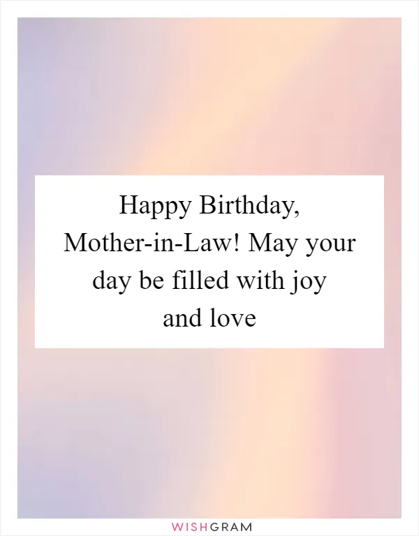 Happy Birthday, Mother-in-Law! May your day be filled with joy and love