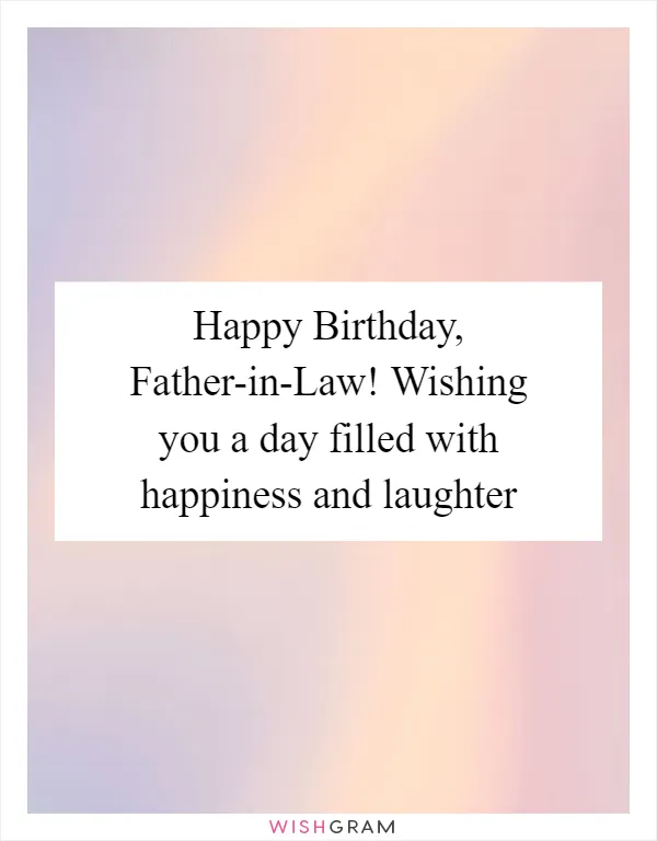 Happy Birthday, Father-in-Law! Wishing you a day filled with happiness and laughter