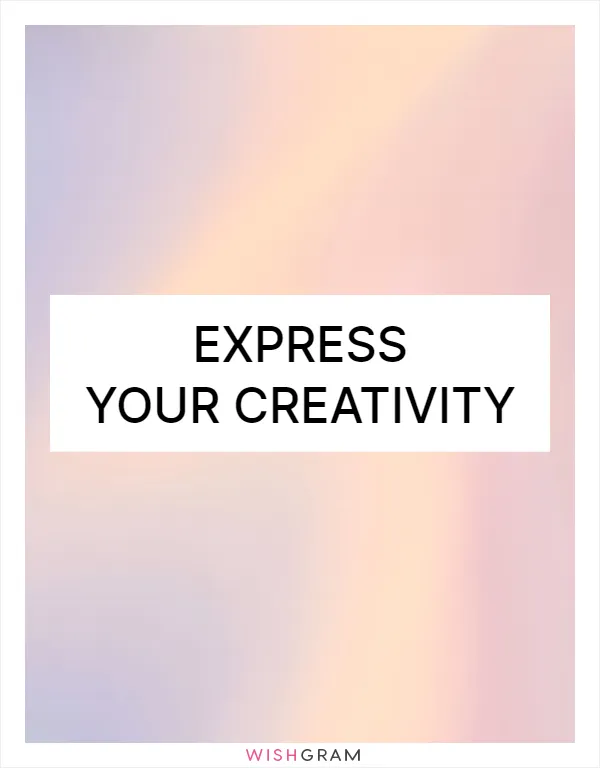 Express your creativity