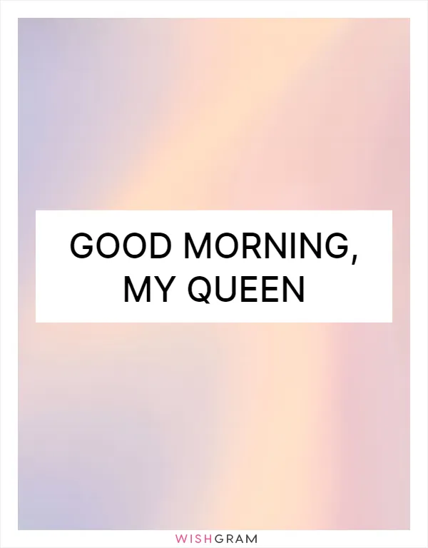 MY QUEEN QUOTES –