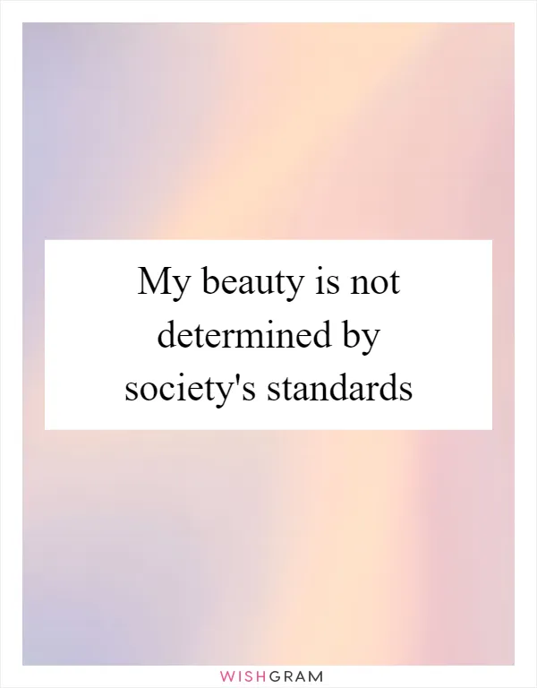 My beauty is not determined by society's standards
