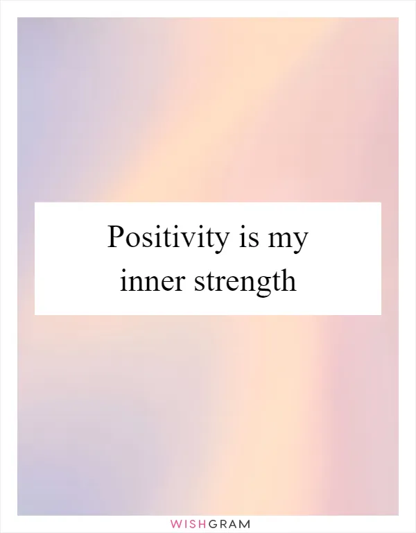 Positivity is my inner strength