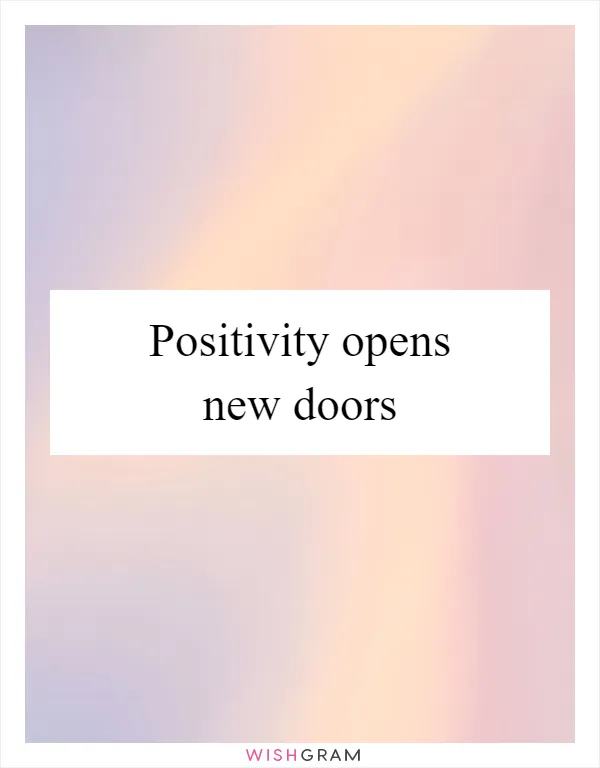 Positivity opens new doors