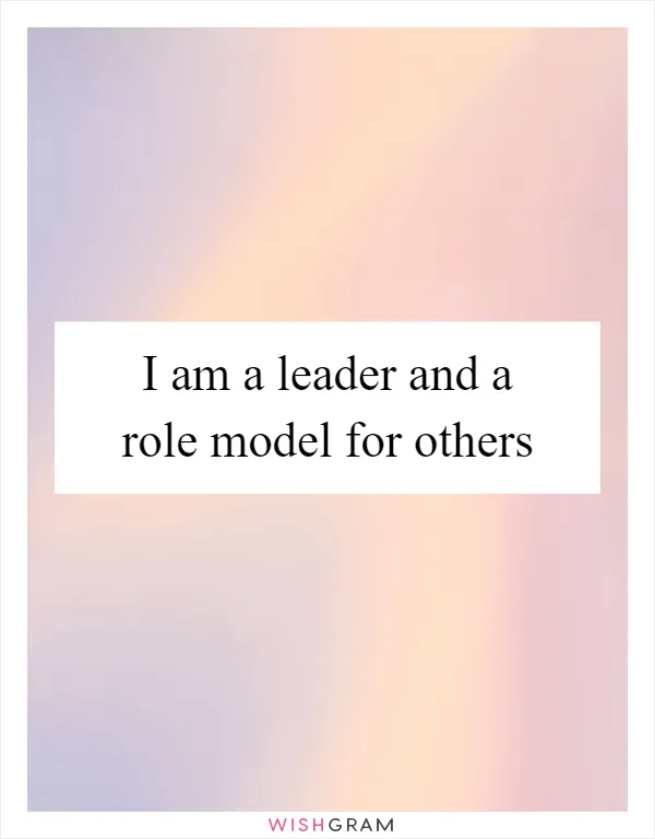 I am a leader and a role model for others