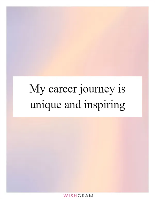 My career journey is unique and inspiring