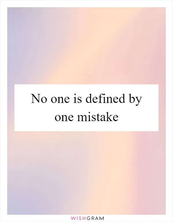 No one is defined by one mistake