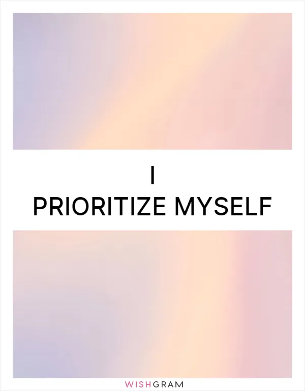 I prioritize myself