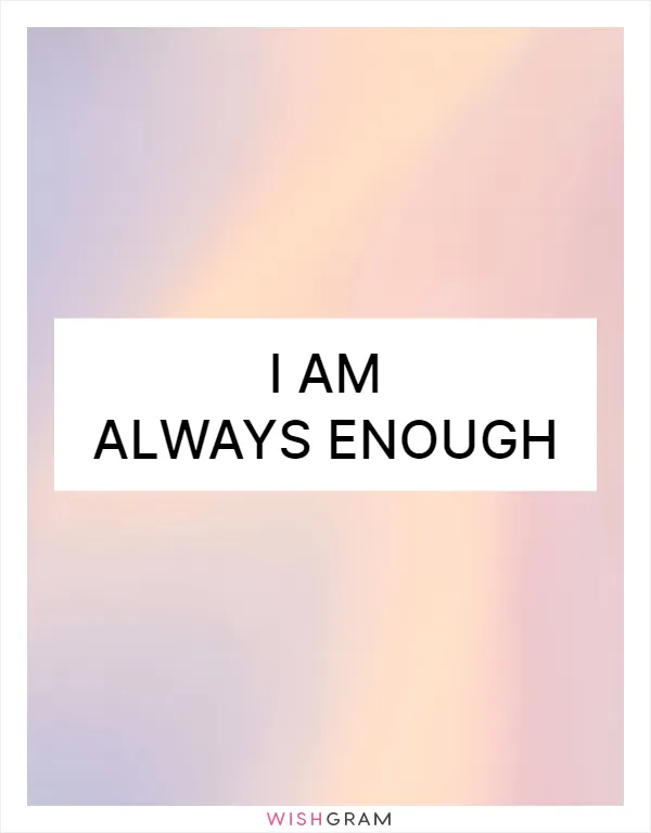 I am always enough