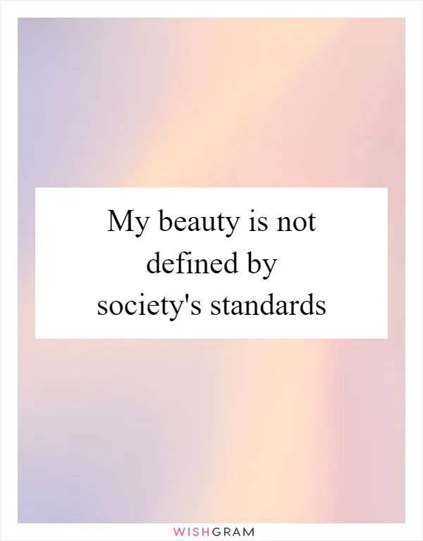 My beauty is not defined by society's standards