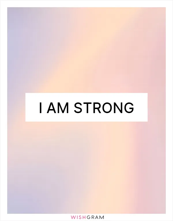 I am strong
