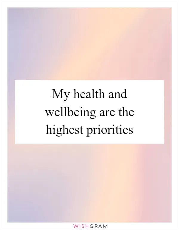 My health and wellbeing are the highest priorities