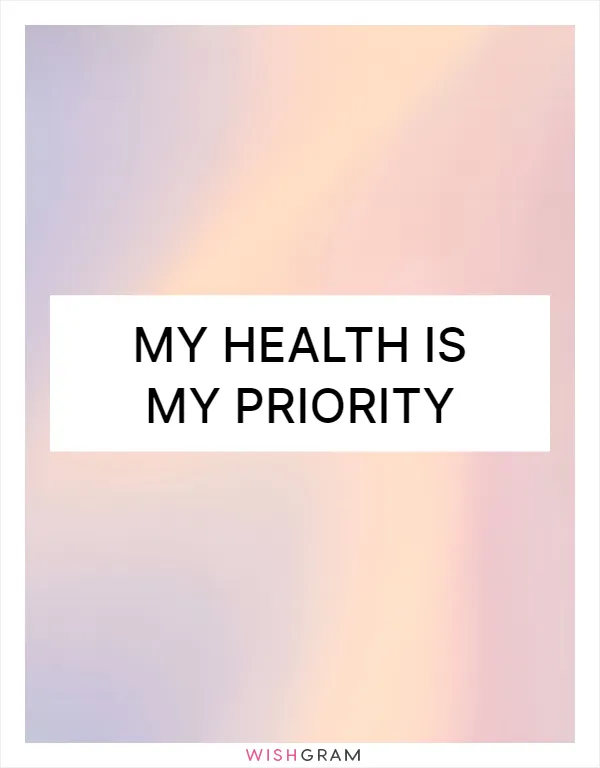 My health is my priority