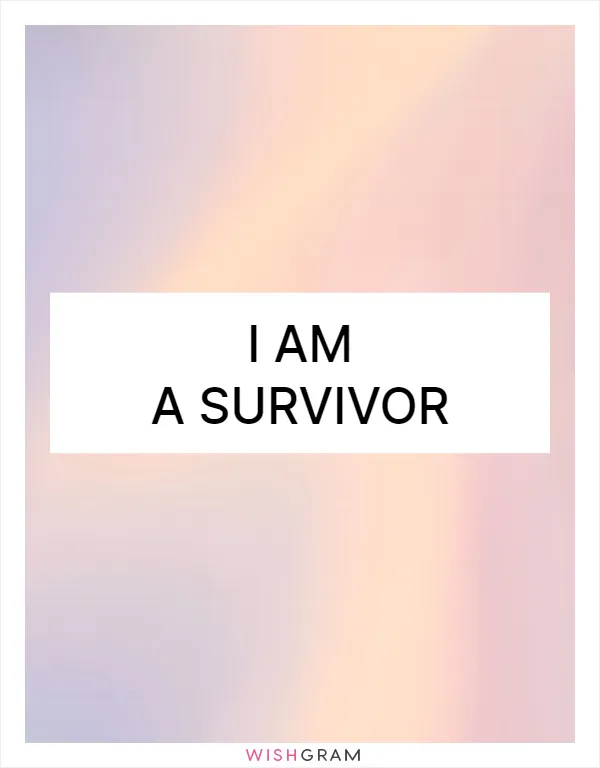 I am a survivor