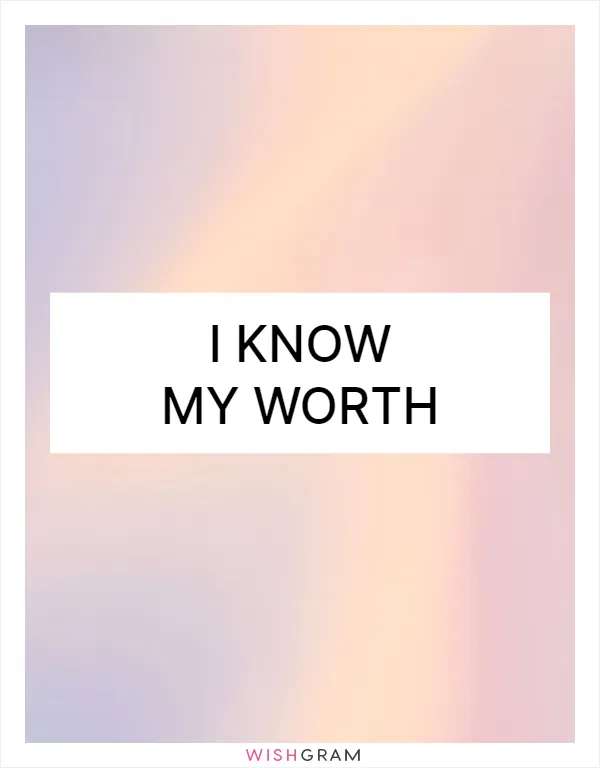 I know my worth