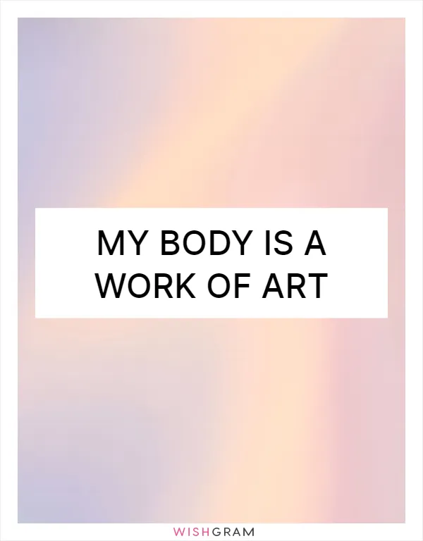 My body is a work of art